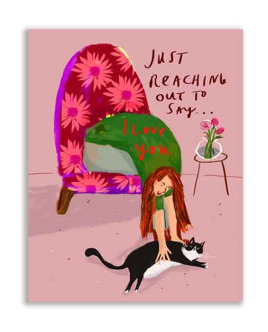 Just Reaching Out to Say I Love You - Card