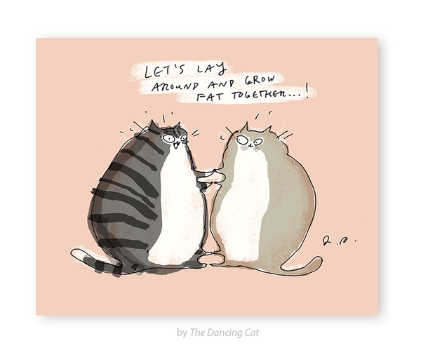 Let's Lay Around and Grow Fat Together- Cat Card