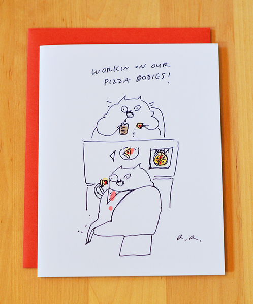 Workin on our pizza bodies- Cat Card