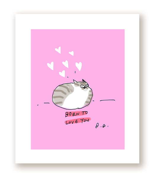 Born to Love You - Cat Print