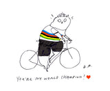 You're my world champion - Bike Print