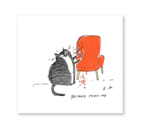Because Feed Me - Cat Print