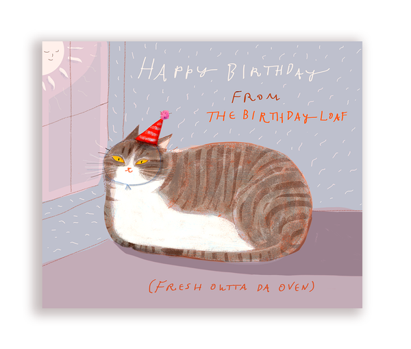 Bday Loaf - Fresh Outta Da Oven - Birthday Cat Card